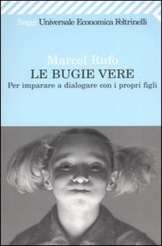LE BUGIE VERE. PER IMPARARE A DIALOGARE CON I PROPRI FIGLI