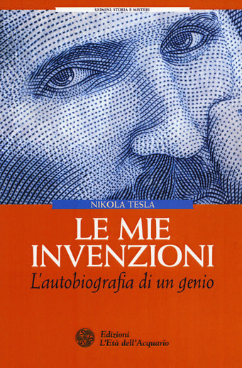 MIE INVENZIONI. L'AUTOBIOGRAFIA DI UN GENIO (LE)