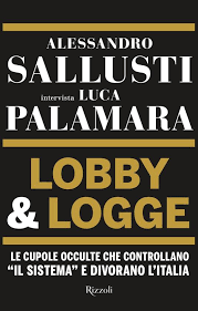 LOBBY & LOGGE. LE CUPOLE OCCULTE CHE CONTROLLANO "IL SISTEMA" E DIVORANO L'ITALIA