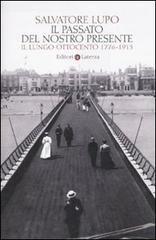 IL PASSATO DEL NOSTRO PRESENTE. IL LUNGO OTTOCENTO 1776-1913