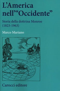 L'AMERICA NELL'«OCCIDENTE». STORIA DELLA DOTTRINA MONROE (1823-1963)
