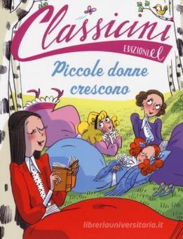 PICCOLE DONNE CRESCONO DI LOUISA MAY ALCOTT