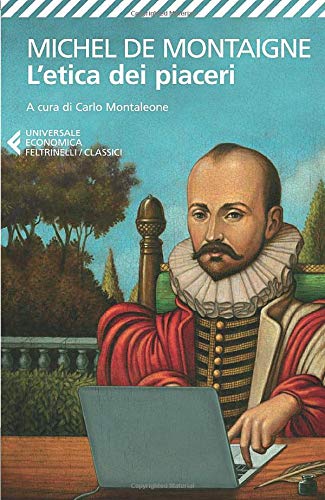 ETICA DEI PIACERI. ANTOLOGIA DAI «SAGGI» (L')