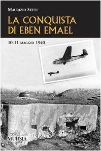 LA CONQUISTA DI EBEN EMAEL. 10-11 MAGGIO 1940
