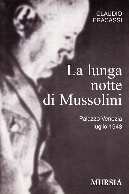 LA LUNGA NOTTE DI MUSSOLINI. PALAZZO VENEZIA 1943