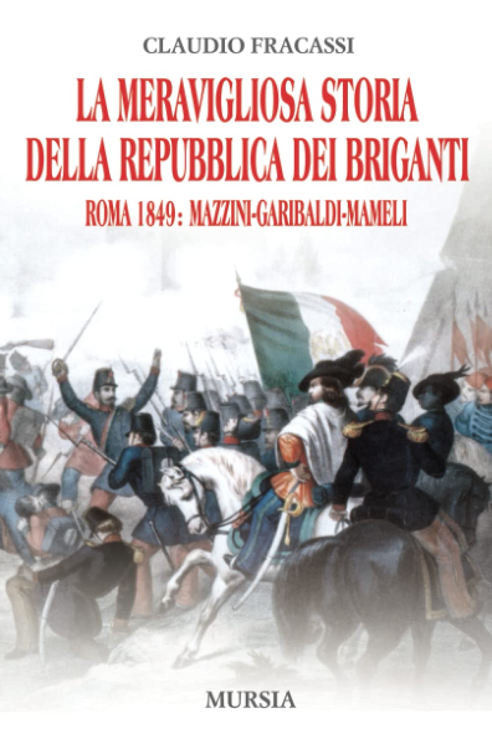 MERAVIGLIOSA STORIA DELLA REPUBBLICA DEI BRIGANTI (LA)