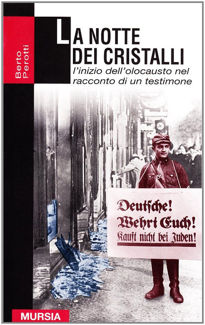 LA NOTTE DEI CRISTALLI. L'INIZIO DELL'OLOCAUSTO NEL RACCONTO DI UN TESTIMONE OCULARE (DAL 9 AL 10 NOVEMBRE 1938)