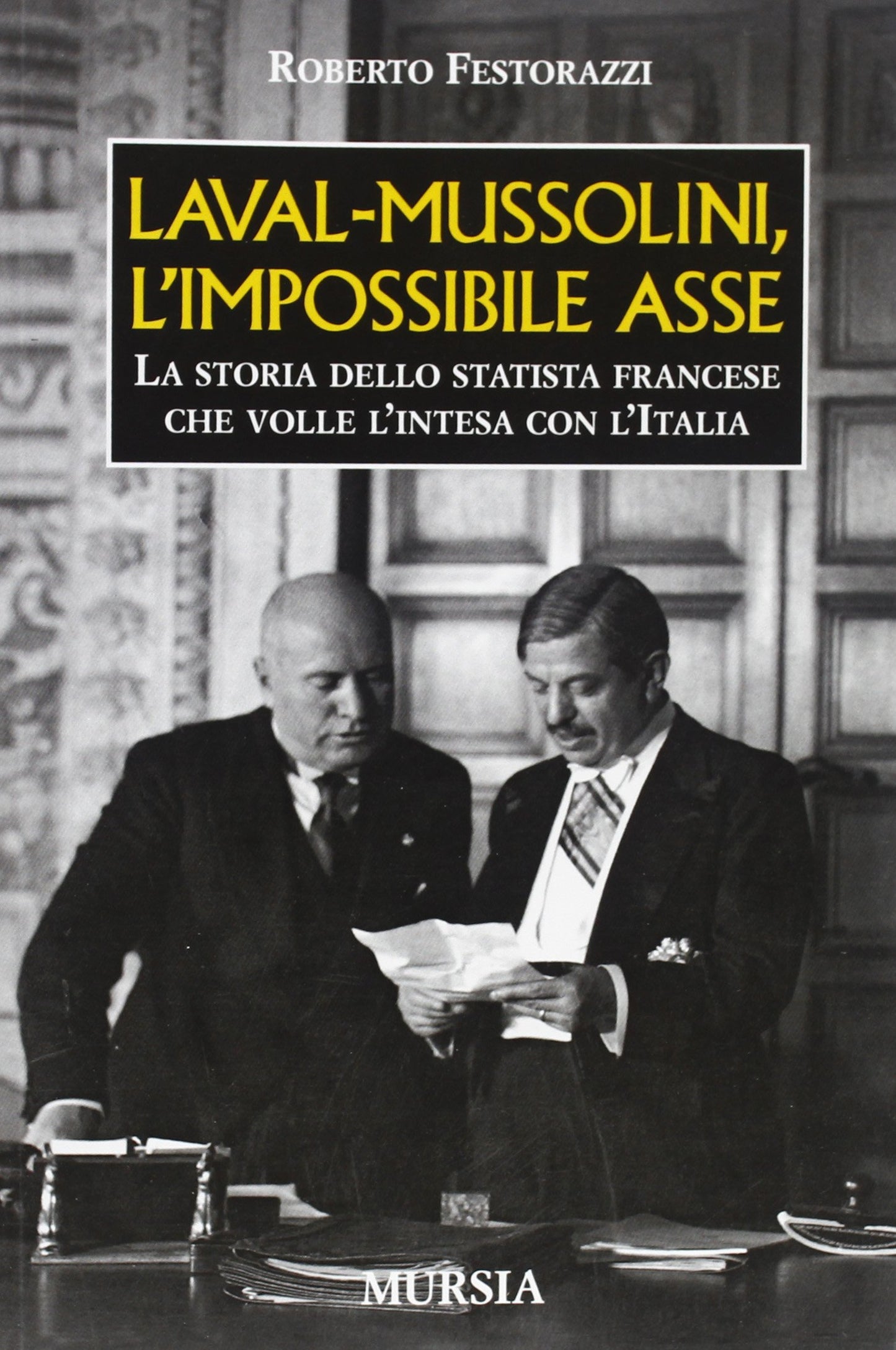 LAVAL-MUSSOLINI, L'IMPOSSIBILE ASSE. LA STORIA DELLO STATISTA FRANCESE CHE VOLLE L'INTESA CON L'ITALIA