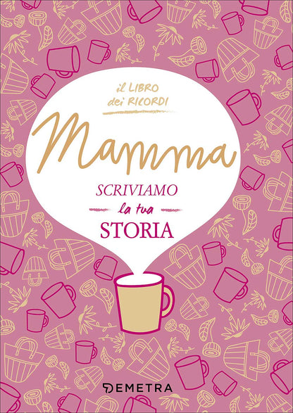 MAMMA, SCRIVIAMO LA TUA STORIA