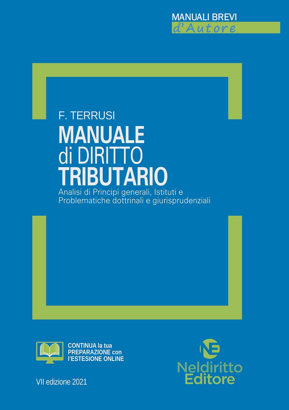 MANUALE DI DIRITTO TRIBUTARIO. ANALISI DI PRINCIPI GENERALI, ISTITUTI E PROBLEMATICHE DOTTRINALI E GIURISPRUDENZIALI. NUOVA EDIZ.