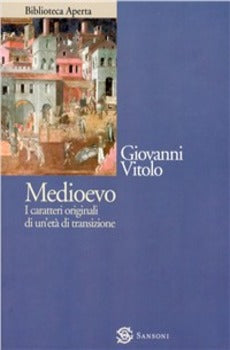 MEDIOEVO. I CARATTERI ORIGINALI DI UN'ETÀ DI TRANSIZIONE