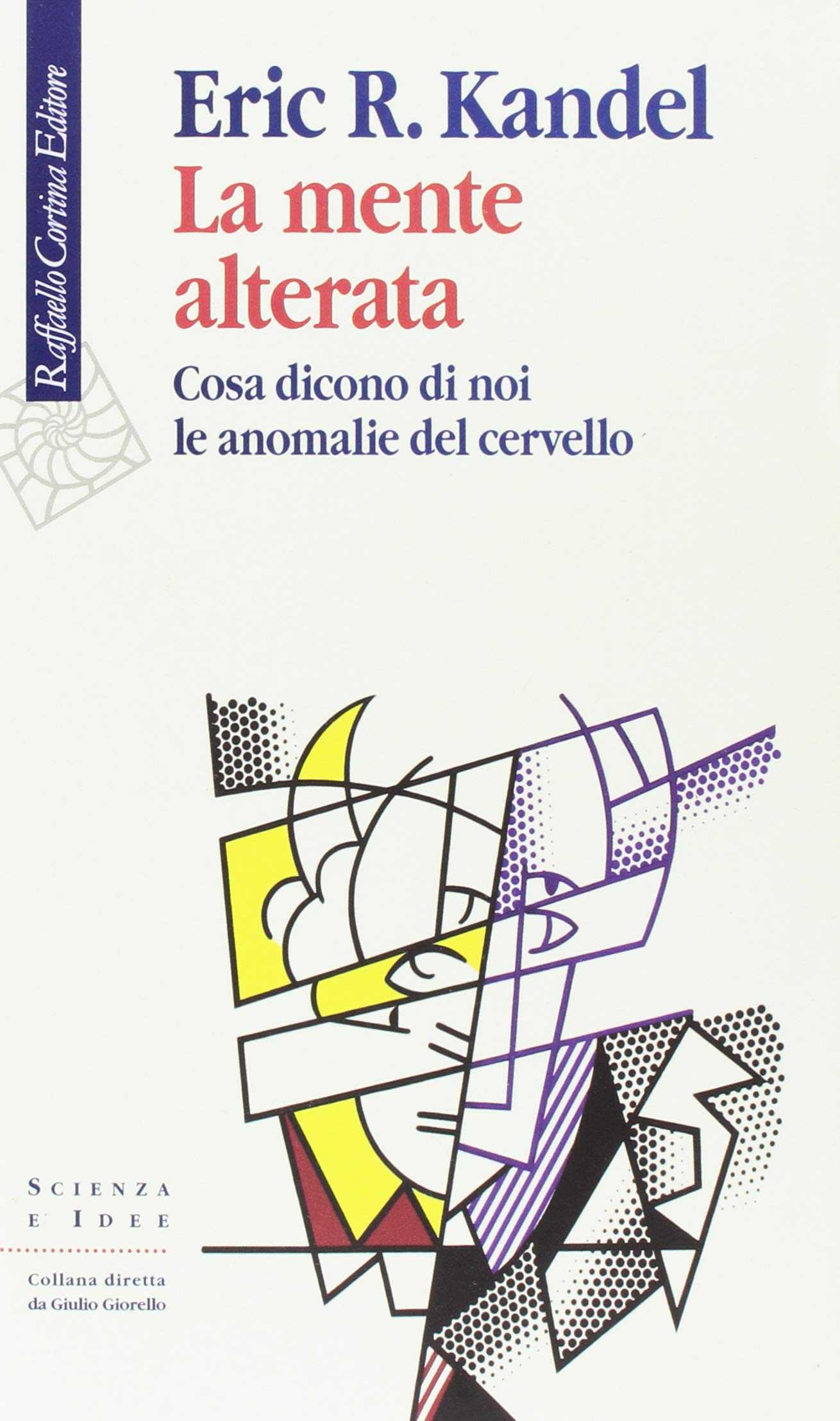 LA MENTE ALTERATA. COSA DICONO DI NOI LE ANOMALIE DEL CERVELLO