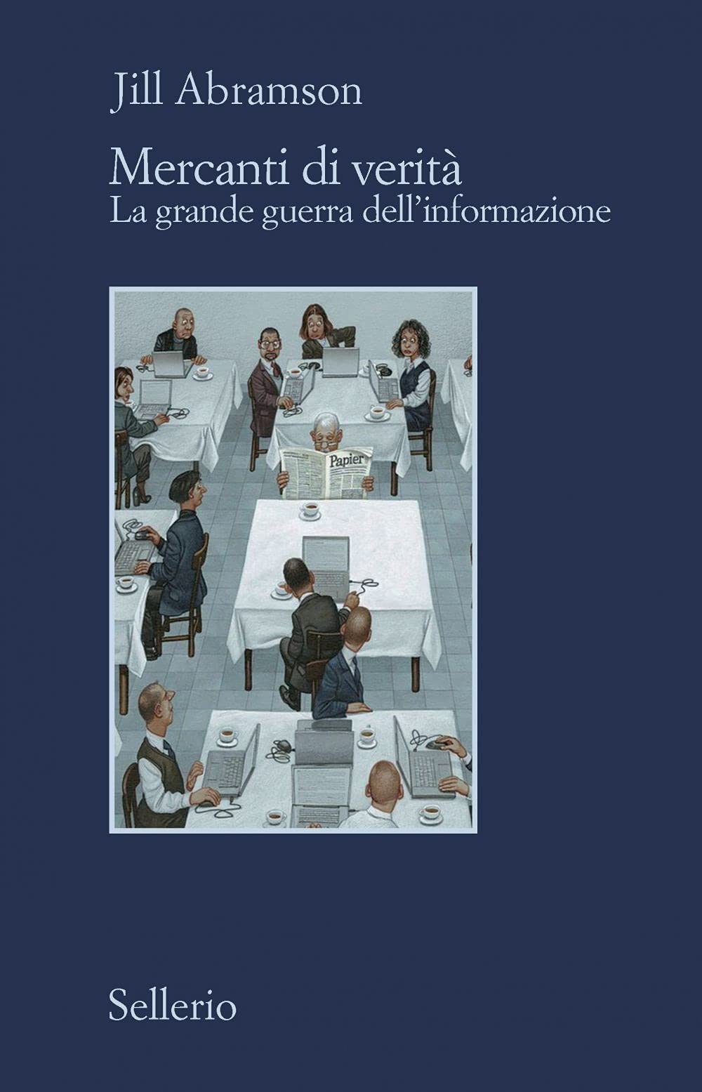 MERCANTI DI VERITÀ. IL BUSINESS DELLE NOTIZIE E LA GRANDE GUERRA DELL'INFORMAZIONE