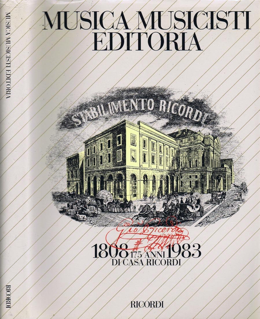 MUSICA MUSICISTI EDITORIA. 1808 - 1983. 175 ANNI DI CASA RICORDI