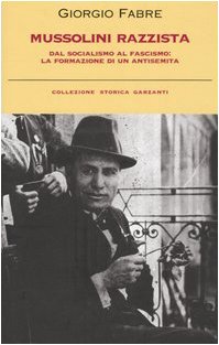 MUSSOLINI RAZZISTA. DAL SOCIALISMO AL FASCISMO: LA FORMAZIONE DI UN ANTISEMITA