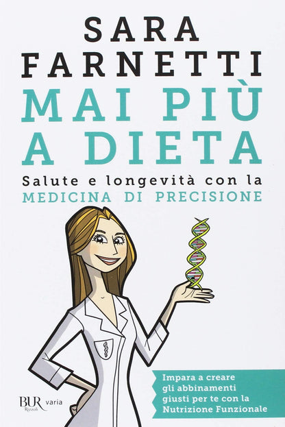 MAI PIÙ A DIETA. SALUTE E LONGEVITÀ CON LA MEDICINA DI PRECISIONE