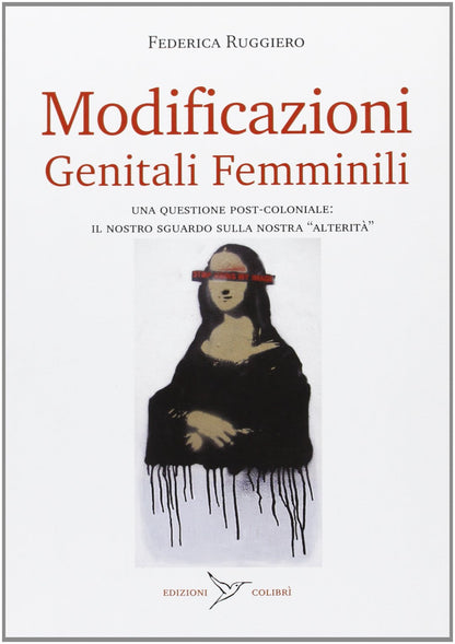 MODIFICAZIONI GENITALI FEMMINILI. UNA QUESTIONE POST-COLONIALE: IL NOSTRO SGUARDO SULLA NOSTRA «ALTERITÀ»