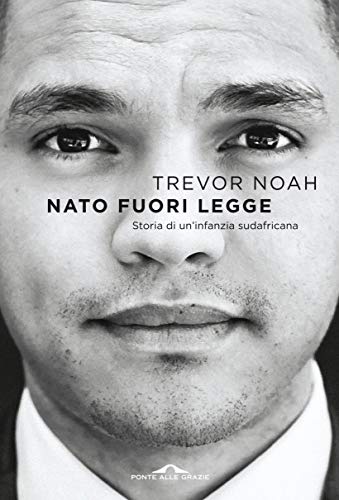 NATO FUORI LEGGE. STORIA DI UN'INFANZIA SUDAFRICANA