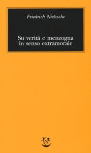 SU VERITÀ E MENZOGNA IN SENSO EXTRAMORALE