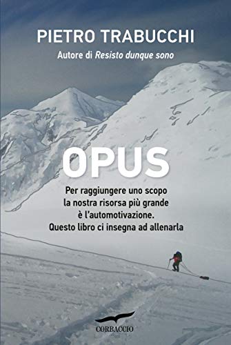 OPUS. PER RAGGIUNGERE UNO SCOPO LA NOSTRA RISORSA PIÙ GRANDE È L'AUTOMOTIVAZIONE