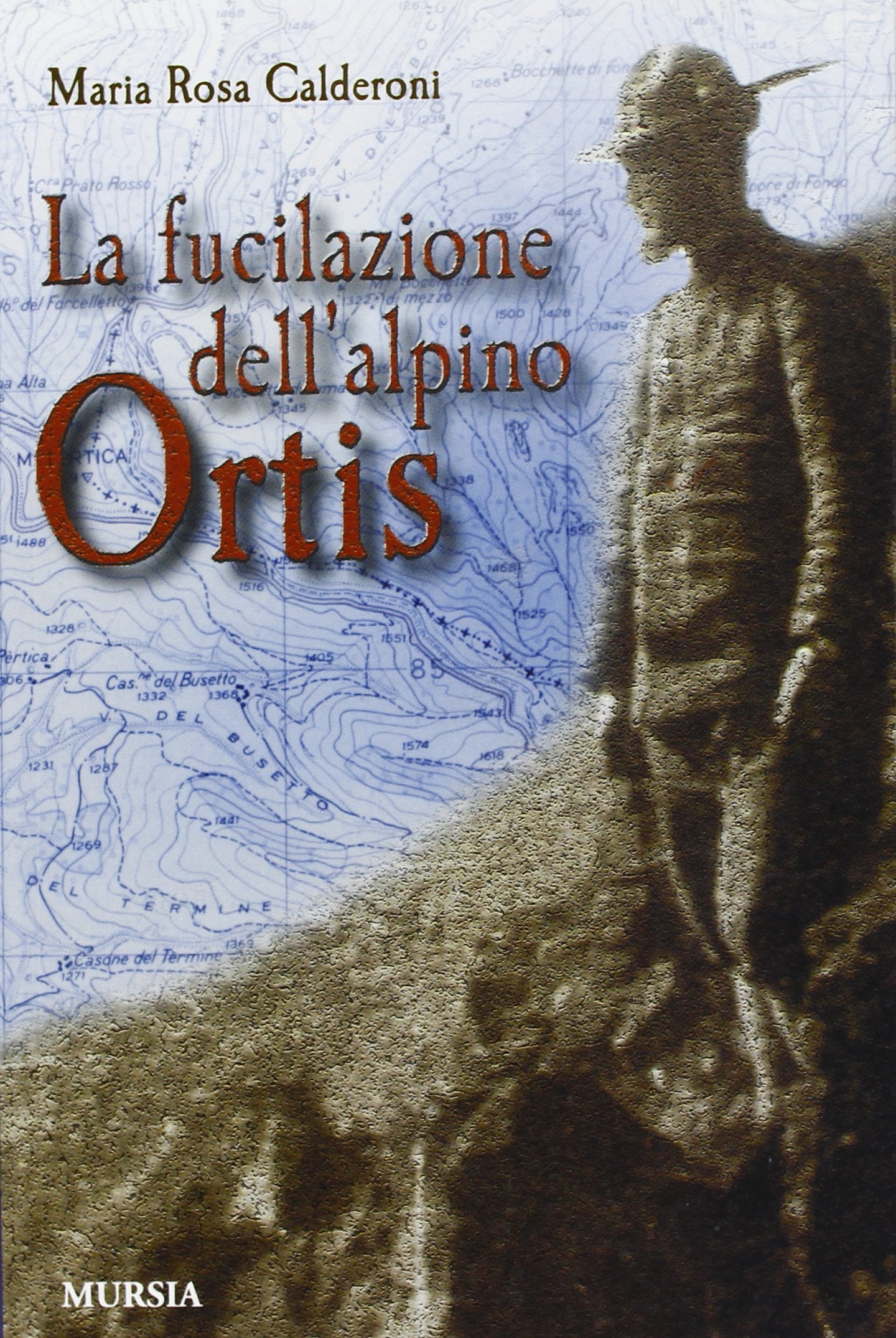 LA FUCILAZIONE DELL'ALPINO ORTIS