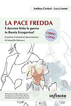 LA PACE FREDDA. È DAVVERO FINITA LA GUERRA IN BOSNIA ERZEGOVINA?