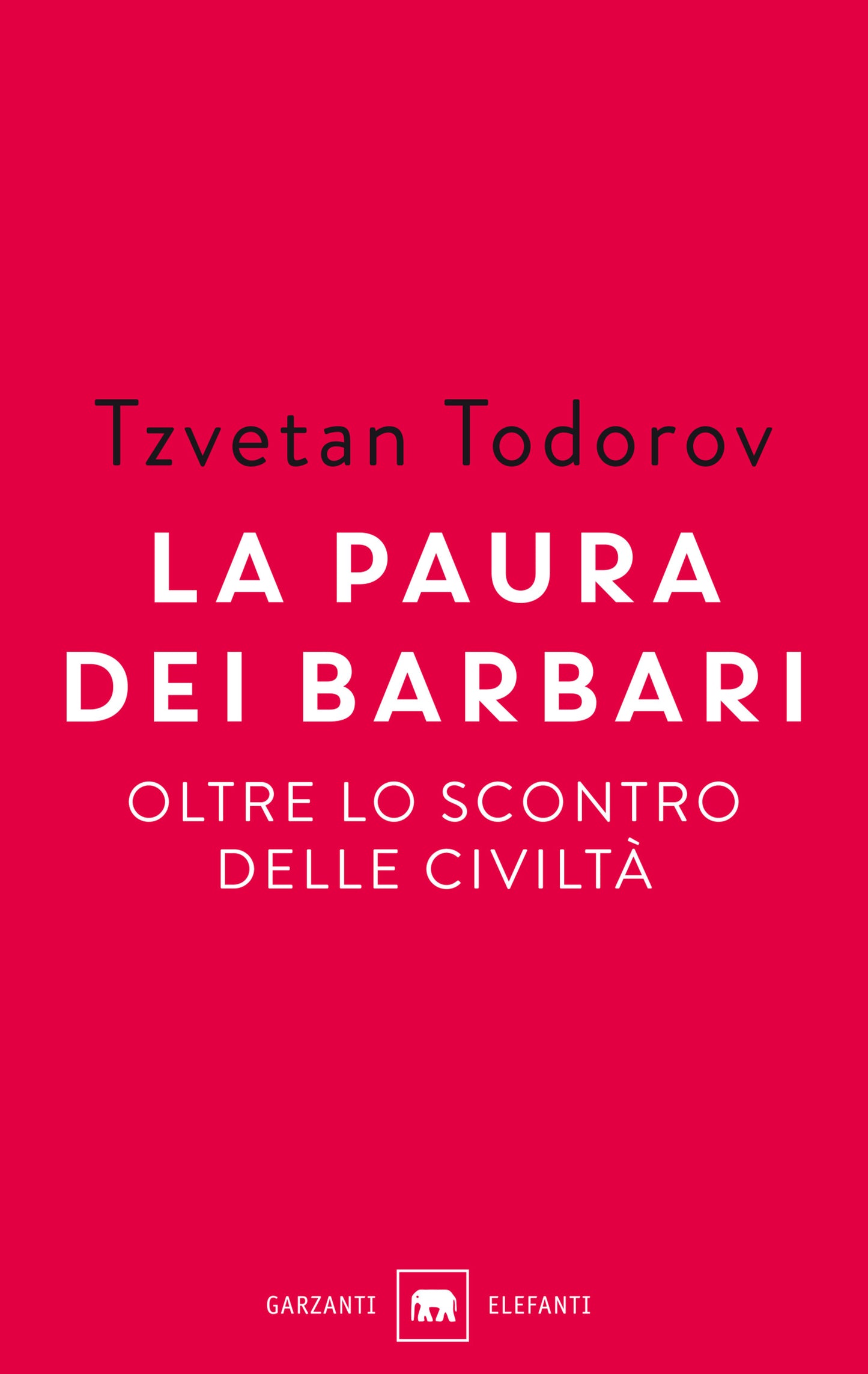 LA PAURA DEI BARBARI. OLTRE LO SCONTRO DELLE CIVILTÀ