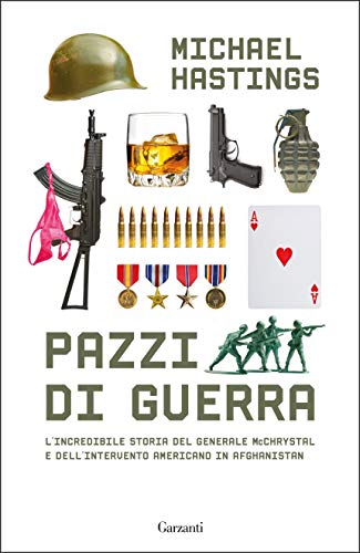 PAZZI DI GUERRA. L'INCREDIBILE STORIA DEL GENERALE McCHRYSTAL E DELL'INTERVENTO AMERICANO ON AFHGANISTAN