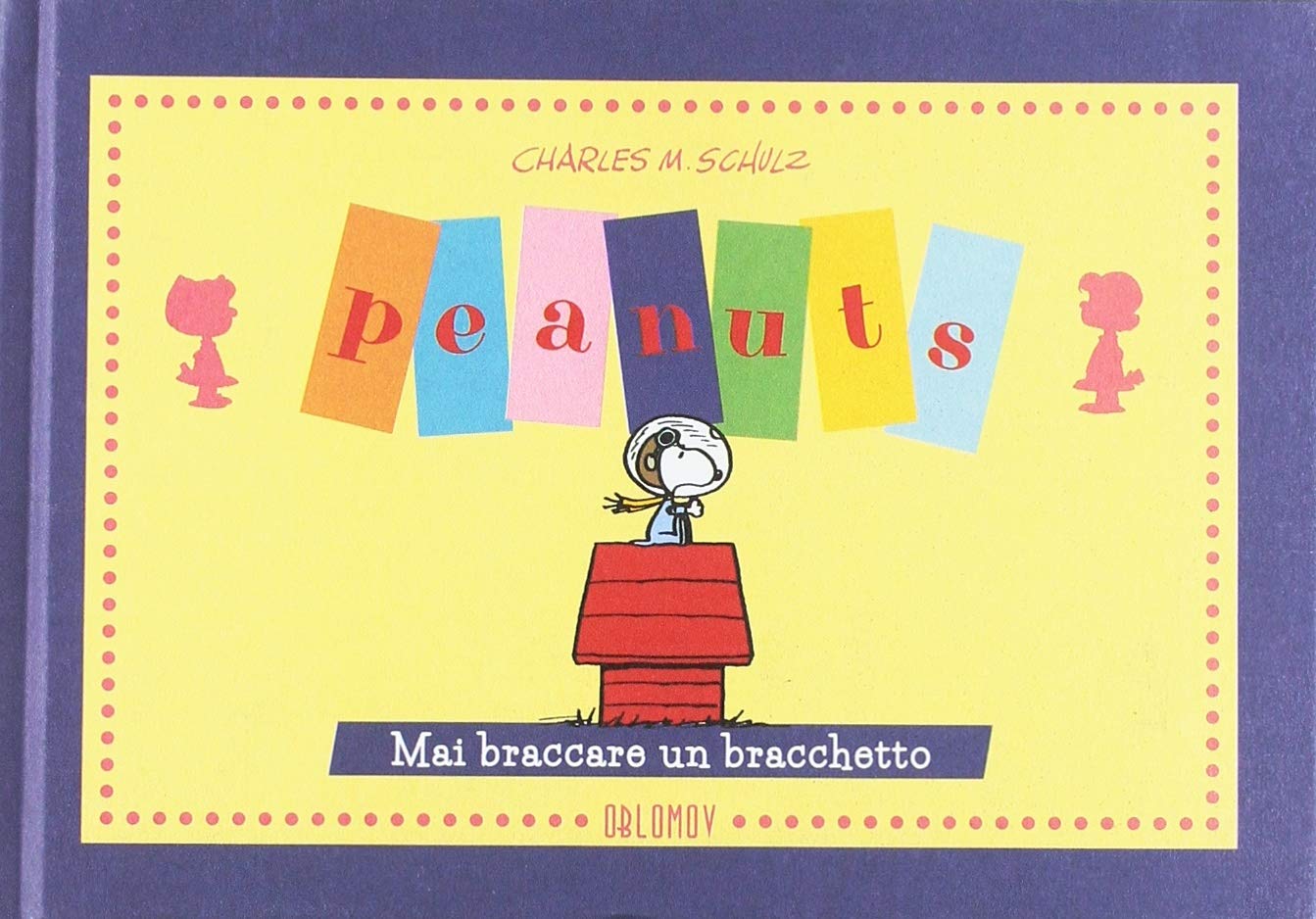 PEANUTS. MAI BRACCARE UN BRACCHETTO!