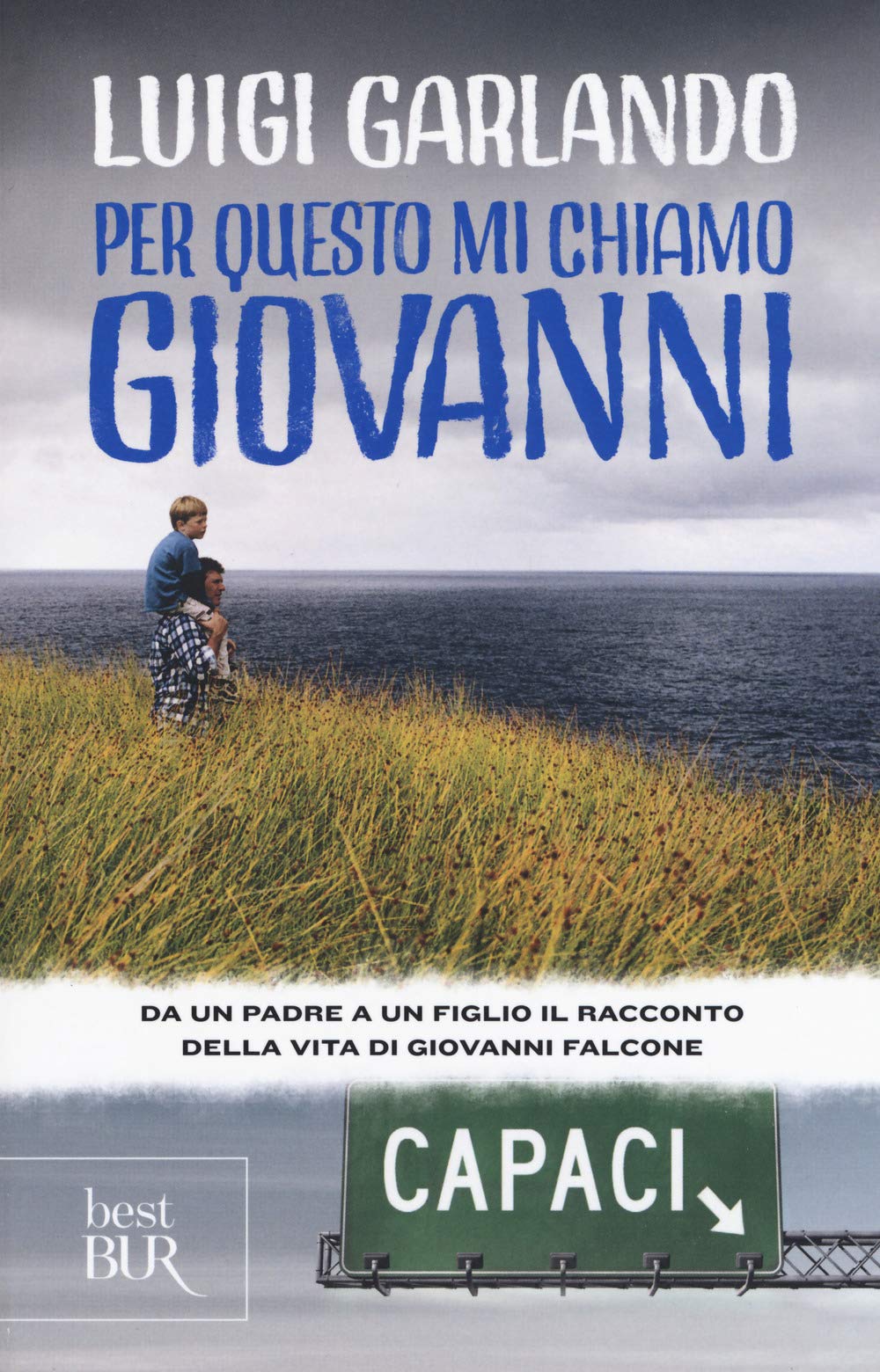 PER QUESTO MI CHIAMO GIOVANNI. DA UN PADRE A UN FIGLIO IL RACCONTO DELLA VITA DI GIOVANNI FALCONE