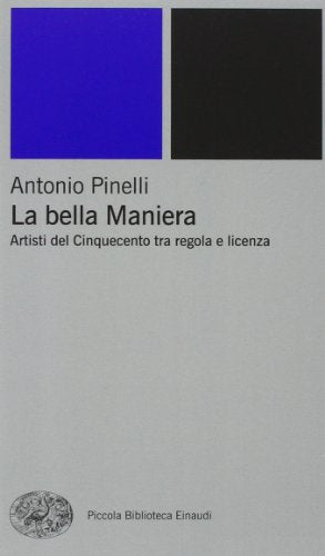 LA BELLA MANIERA. ARTISTI DEL CINQUECENTO TRA REGOLA E LICENZA