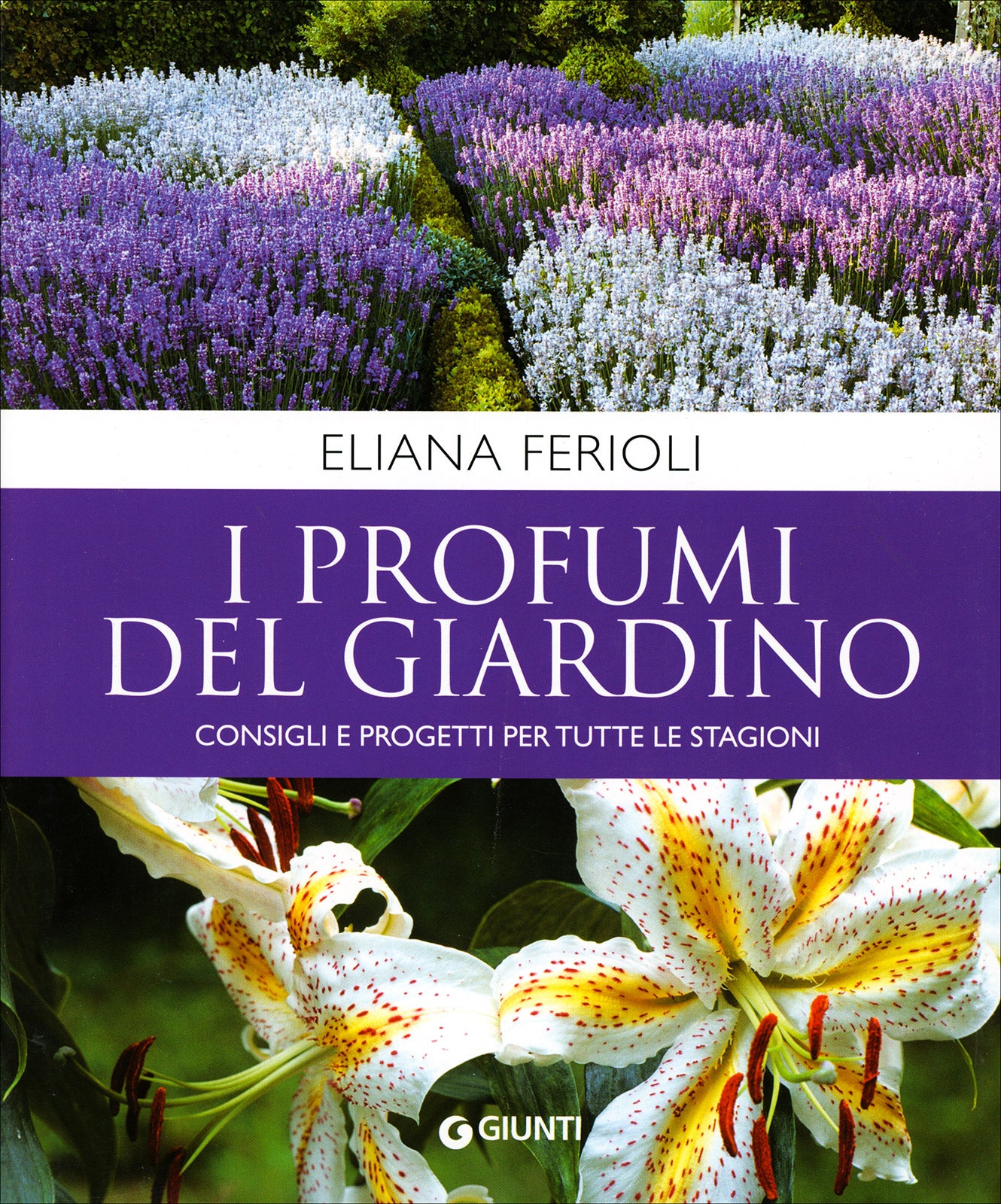I PROFUMI DEL GIARDINO. CONSIGLI E PROGETTI PER TUTTE LE STAGIONI