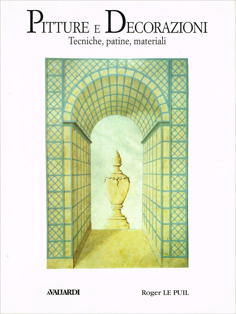 PITTURE E DECORAZIONI. TECNICHE, PATINE, MATERIALI