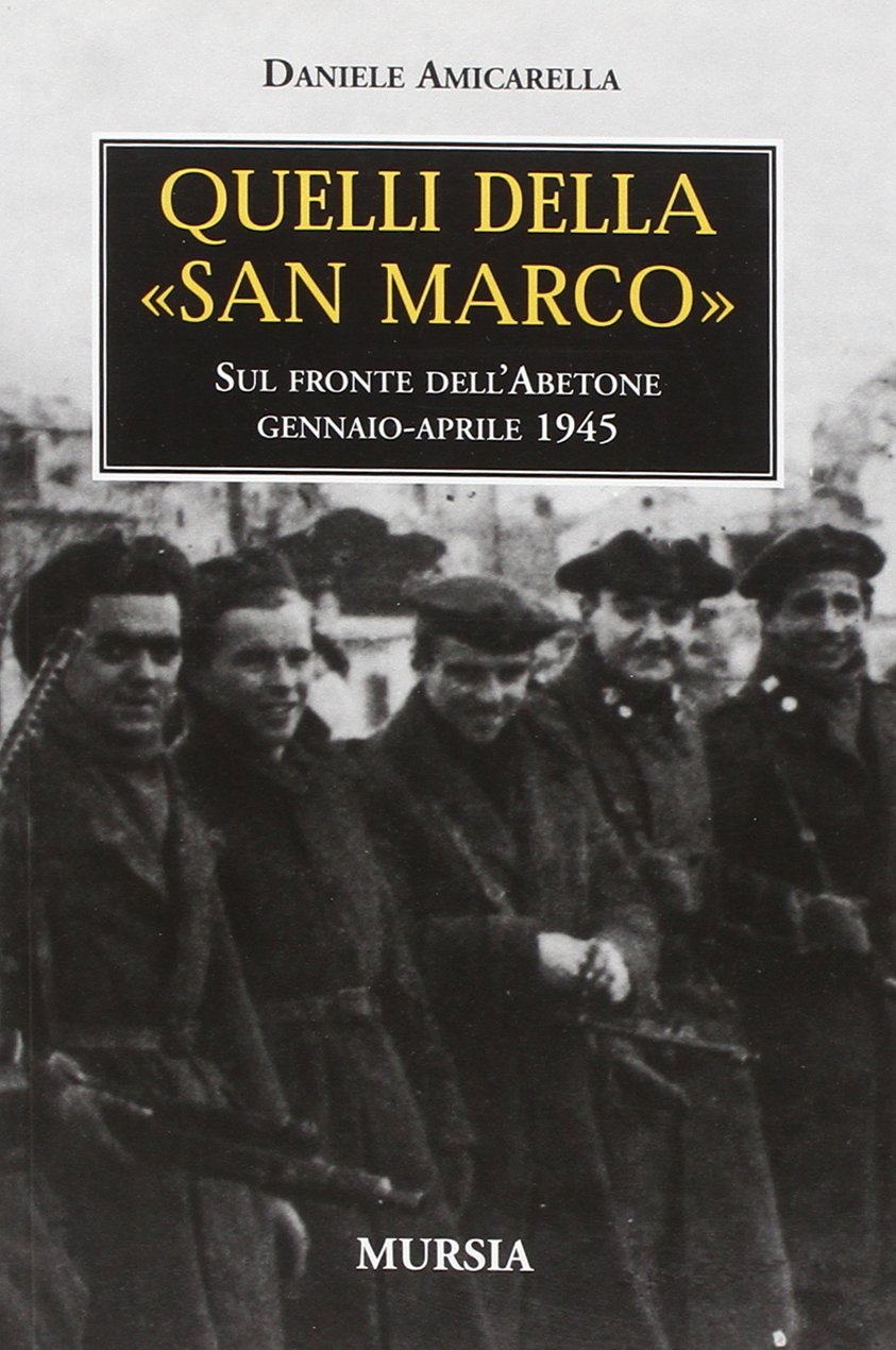 QUELLI DELLA "SAN MARCO". SUL FRONTE DELL'ABETONE GENNAIO-APRILE 1945