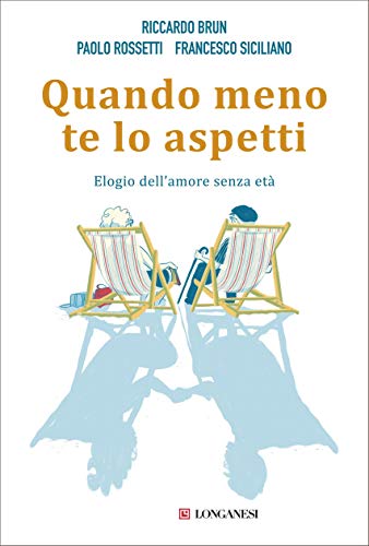 QUANDO MENO TE LO ASPETTI. ELOGIO DELL'AMORE SENZA ETÀ