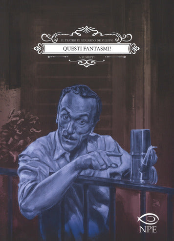 QUESTI FANTASMI! IL TEATRO DI EDUARDO DE FILIPPO A FUMETTI