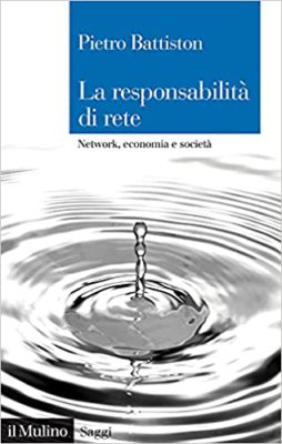 LA RESPONSABILITÀ DI RETE. NETWORK, ECONOMIA E SOCIETÀ