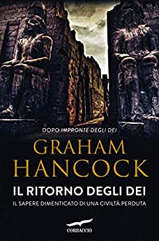 IL RITORNO DEGLI DEI. IL SAPERE DIMENTICATO DI UNA CIVILTÀ PERDUTA