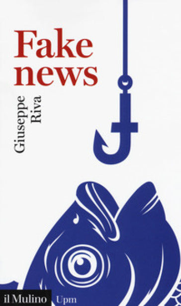 FAKE NEWS. VIVERE E SOPRAVVIVERE IN UN MONDO POST-VERITÀ