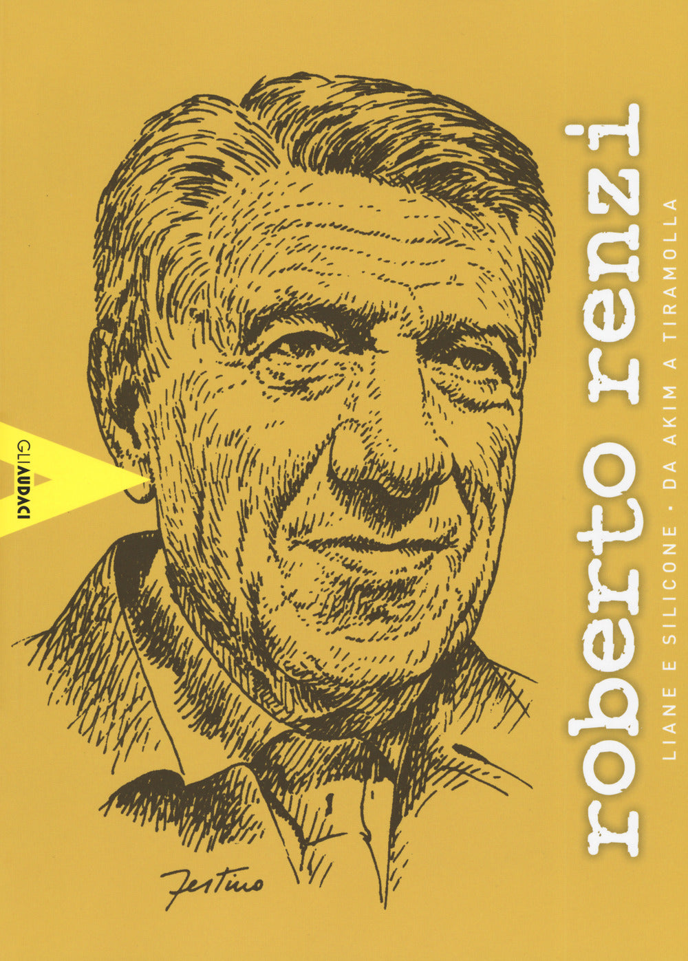 ROBERTO RENZI. LIANE & SILICONE. DA AKIM A TIRAMOLLA