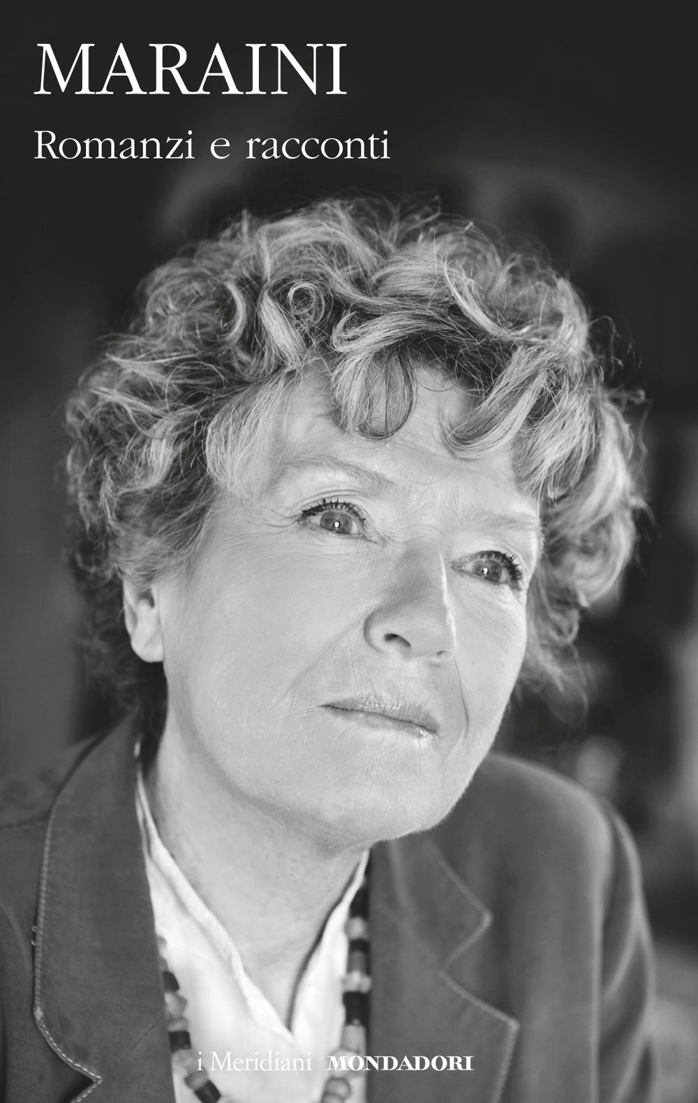 DACIA MARAINI - ROMANZI E RACCONTI