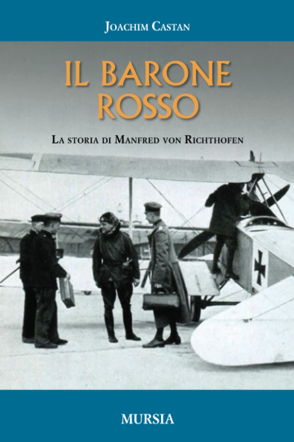 IL BARONE ROSSO. LA STORIA DI MANFRED VON RICHTHOFEN