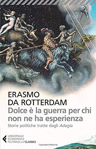 DOLCE È LA GUERRA PER CHI NON NE HA ESPERIENZA. STORIE POLITICHE TRATTE DAGLI «ADAGIA»