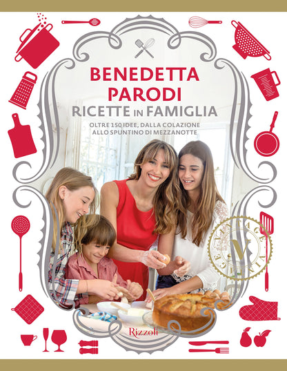 RICETTE IN FAMIGLIA. OLTRE 150 IDEE, DALLA COLAZIONE ALLO SPUNTINO DI MEZZANOTTE