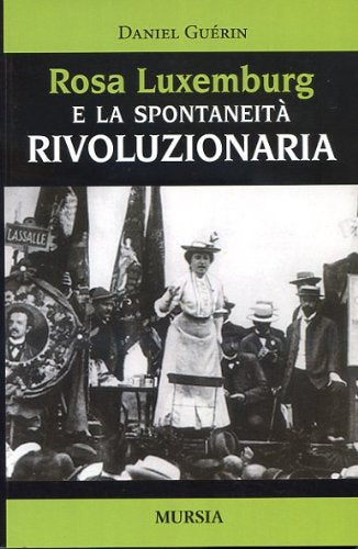 ROSA LUXEMBURG E LA SPONTANEITÀ RIVOLUZIONARIA