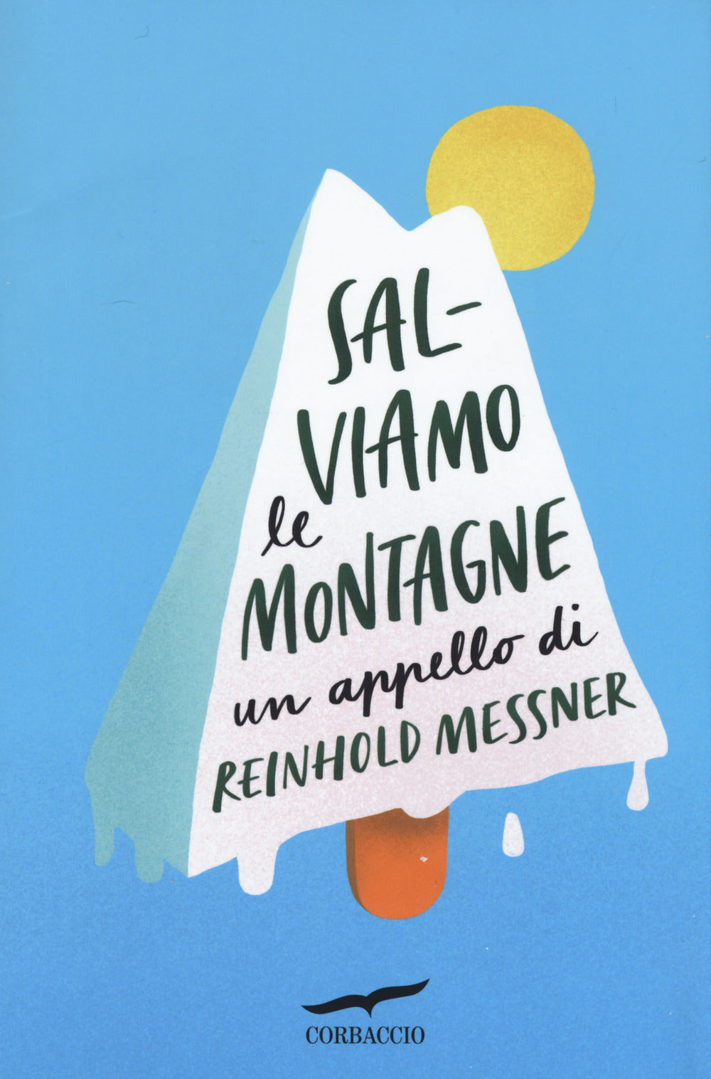 SALVIAMO LE MONTAGNE. UN APPELLO DI REINHOLD MESSNER