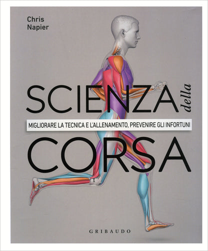 SCIENZA DELLA CORSA. MIGLIORARE LA TECNICA E L'ALLENAMENTO, PREVENIRE GLI INFORTUNI