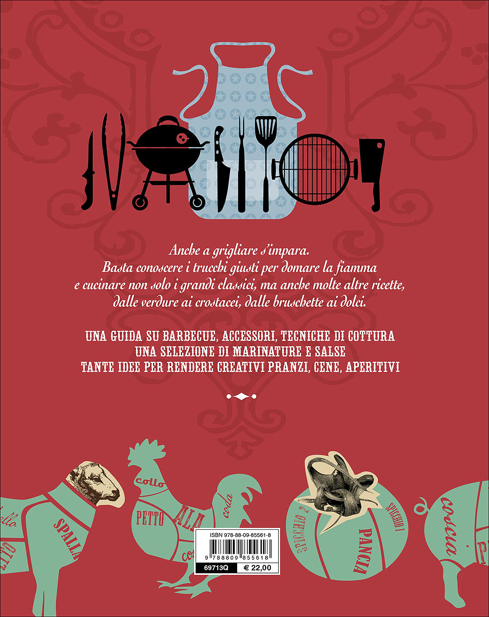 I SEGRETI DEL BARBECUE. GRIGLIA E BARBECUE IN 130 RICETTE