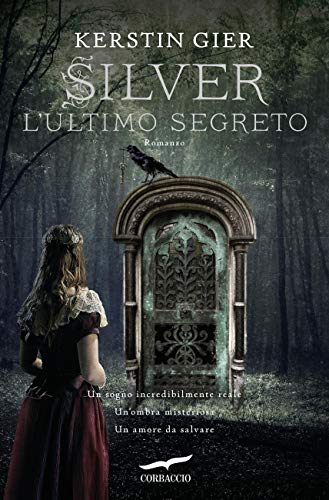 L'ULTIMO SEGRETO. SILVER. LA TRILOGIA DEI SOGNI.VOL. 3