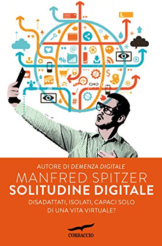 SOLITUDINE DIGITALE. DISADATTATI, ISOLATI, CAPACI SOLO DI UNA VITA VIRTUALE?